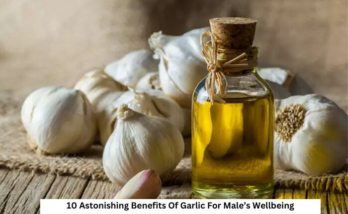 10 Astonishing Benefits Of Garlic For Male’s Wellbeing